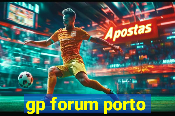 gp forum porto